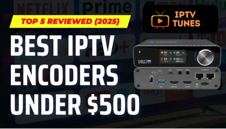 Best IPTV Encoders Under $500